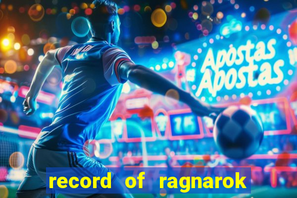 record of ragnarok 3 temporada ep 1